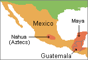 Map of Mexico and Guatemala showing the location of the Nahua (Aztecs) and the Maya